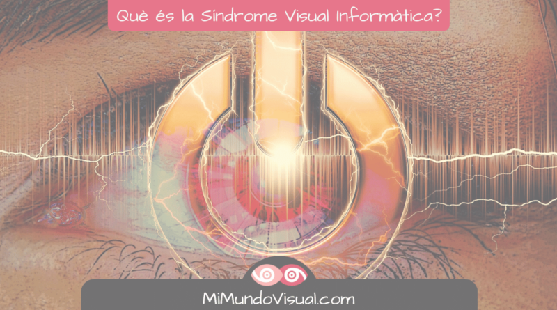 Què És La Síndrome Visual Informàtica - MiMundoVisual.com
