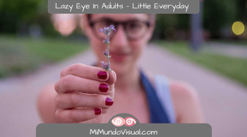 Lazy Eye In Adults Little Everyday Difficulties That May Be Due To Amblyopia - MiMundoVisual.com