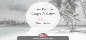 Reseña - La isla de los ciegos al color de Oliver Sacks - mimundovisual.com