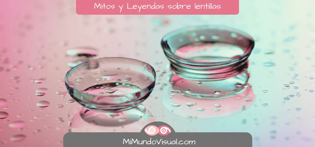 Mitos Y Leyendas Sobre Las Lentillas - mimundovisual.com